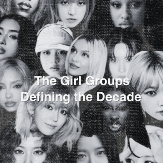 Girls Running the World: The Girl Groups Defining the Decade