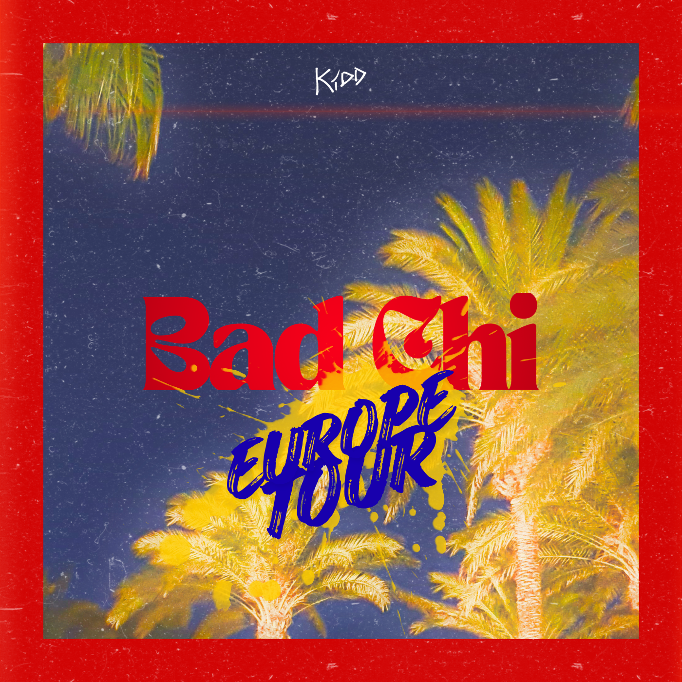 BAD CHI: EU TOUR