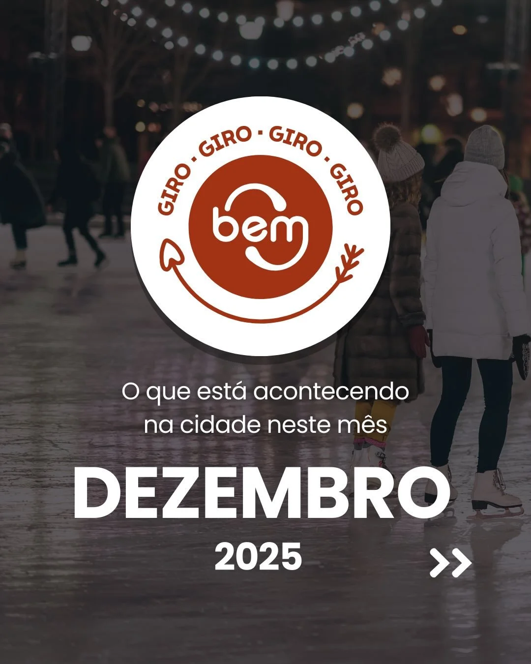 Dezembro &eacute; t&atilde;o cheio de magia que merece mesmo mais uma edi&ccedil;&atilde;o do nosso Giro do BEM. Depois do especial de march&eacute;s de No&euml;l, voltamos com uma sele&ccedil;&atilde;o de eventos que espalham luz, neve e encanto por