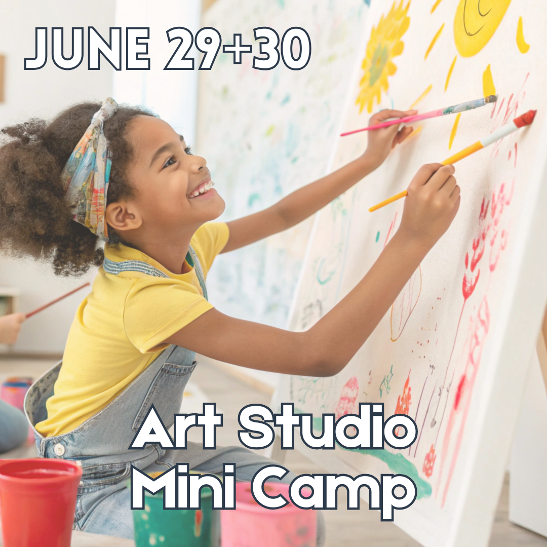 June 29 & 30 - Art Studio Mini Camp