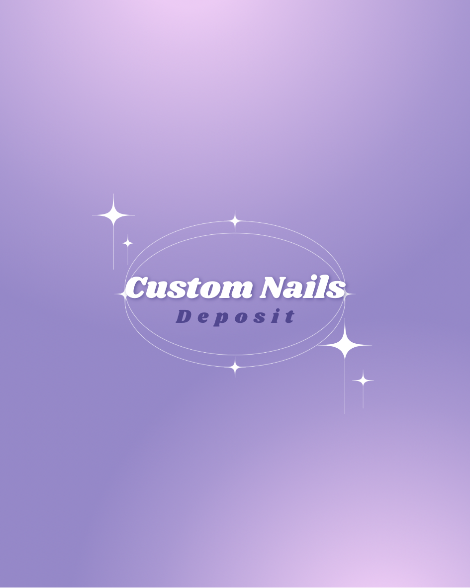 Custom Nails (Deposit)