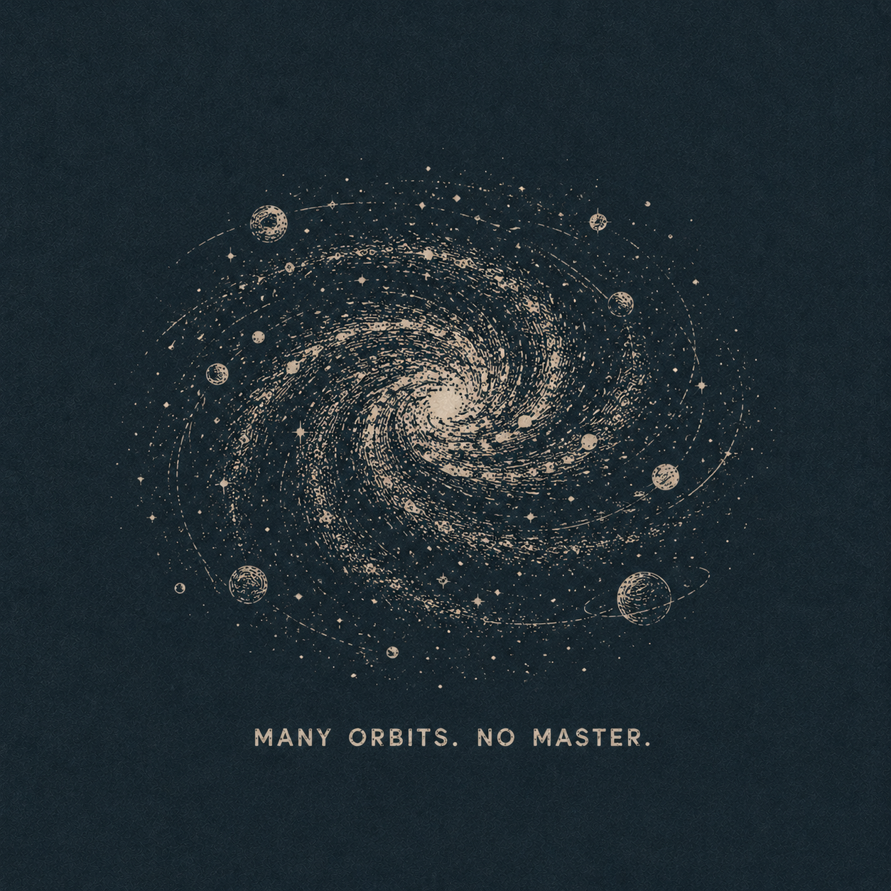 24 — MANY ORBITS. NO MASTER. Spiral galaxy and planetary paths. Public-domain design; adapt, translate, reuse.