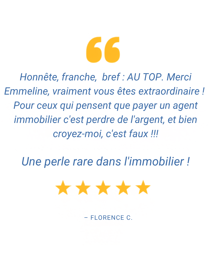 Citation de Florence C. exprimant sa gratitude à Emmeline pour son exceptionnelle qualité humaine et comparant un agent immobilier à une perle rare, avec une note de cinq étoiles.