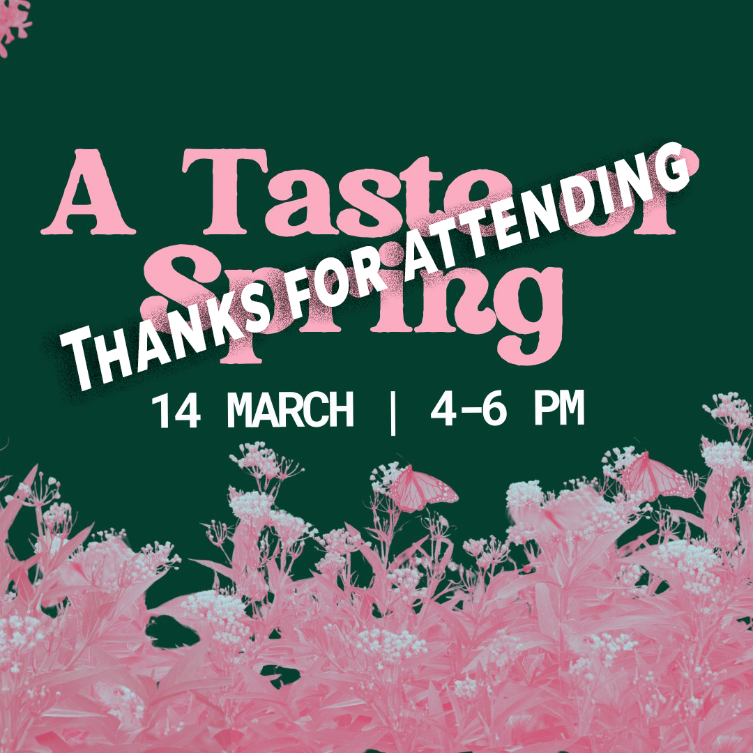 Poster for an event titled "A Taste of Spring" thanking attendees, scheduled for March 14 from 4 to 6 PM, with pink flowers and butterflies on a dark green background.