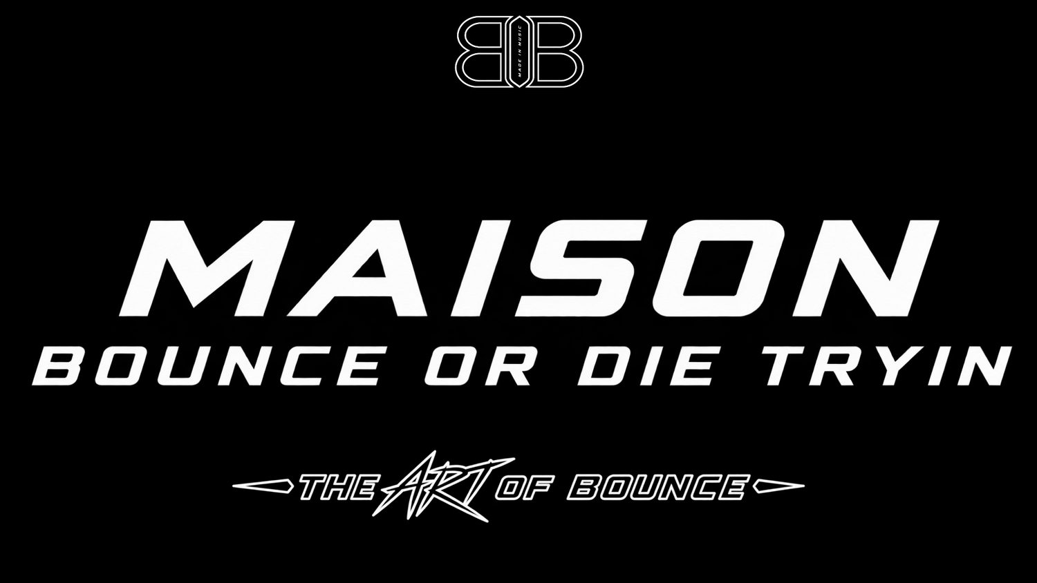 MAISON BOUNCE OR DIE TRYIN