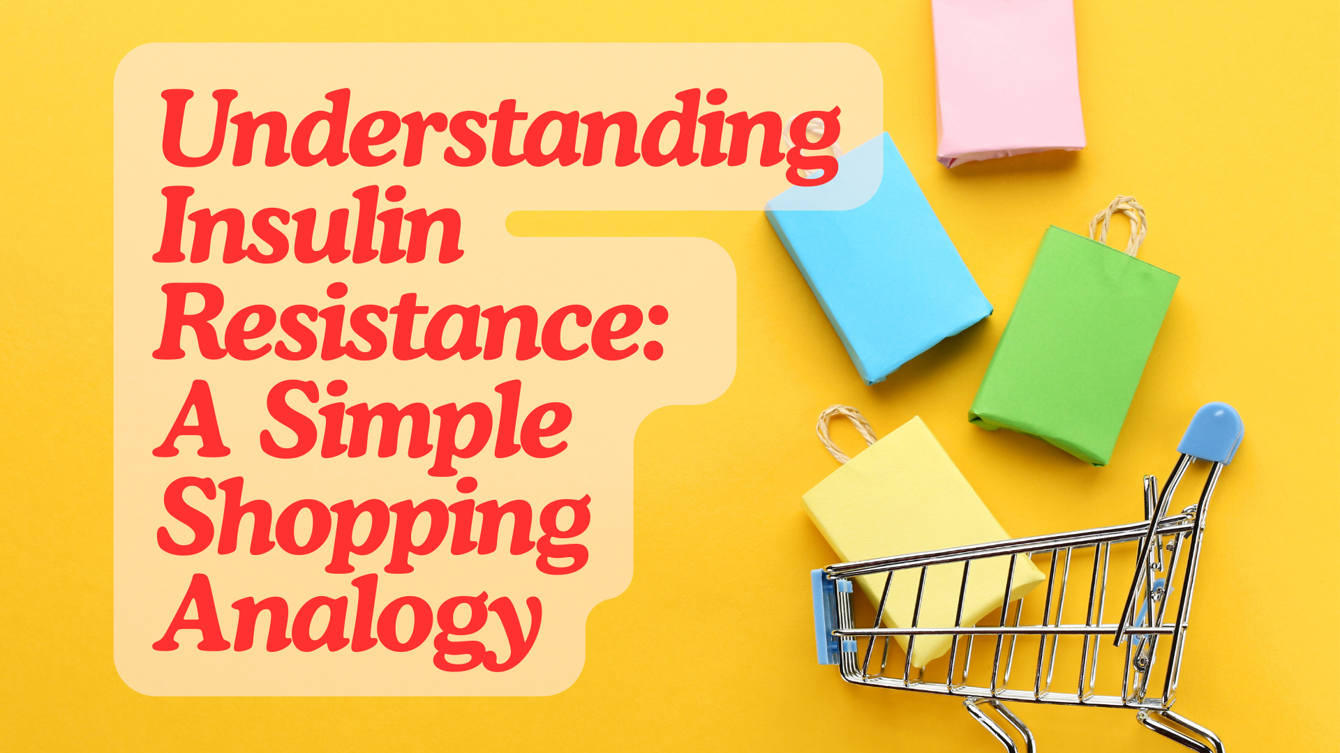 Understanding Insulin Resistance: A Simple Shopping Analogy