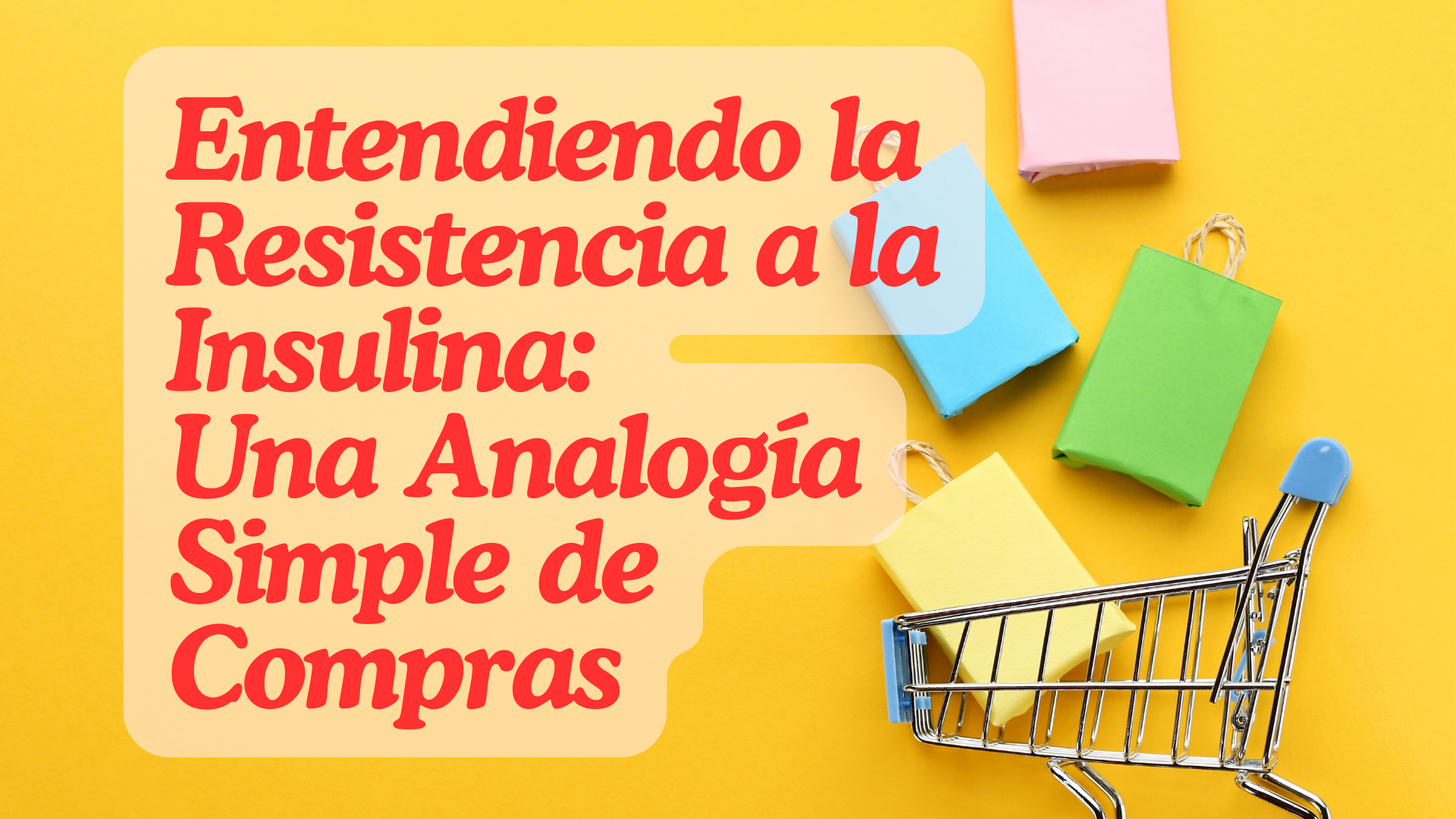 Entendiendo la Resistencia a la Insulina: Una Analogía Simple de Compras