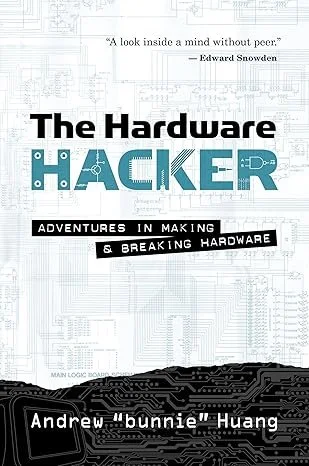 The Hardware Hacker – Andrew “bunnie” Huang