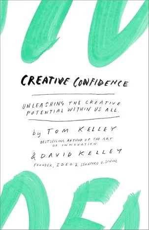 Creative Confidence – Tom & David Kelley