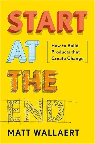 Start at the End – Matt Wallaert