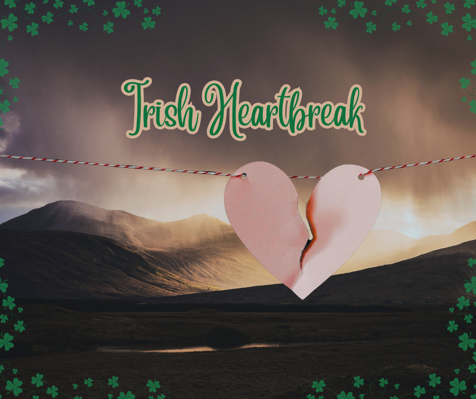 Smiling Through Irish Heartbreak
