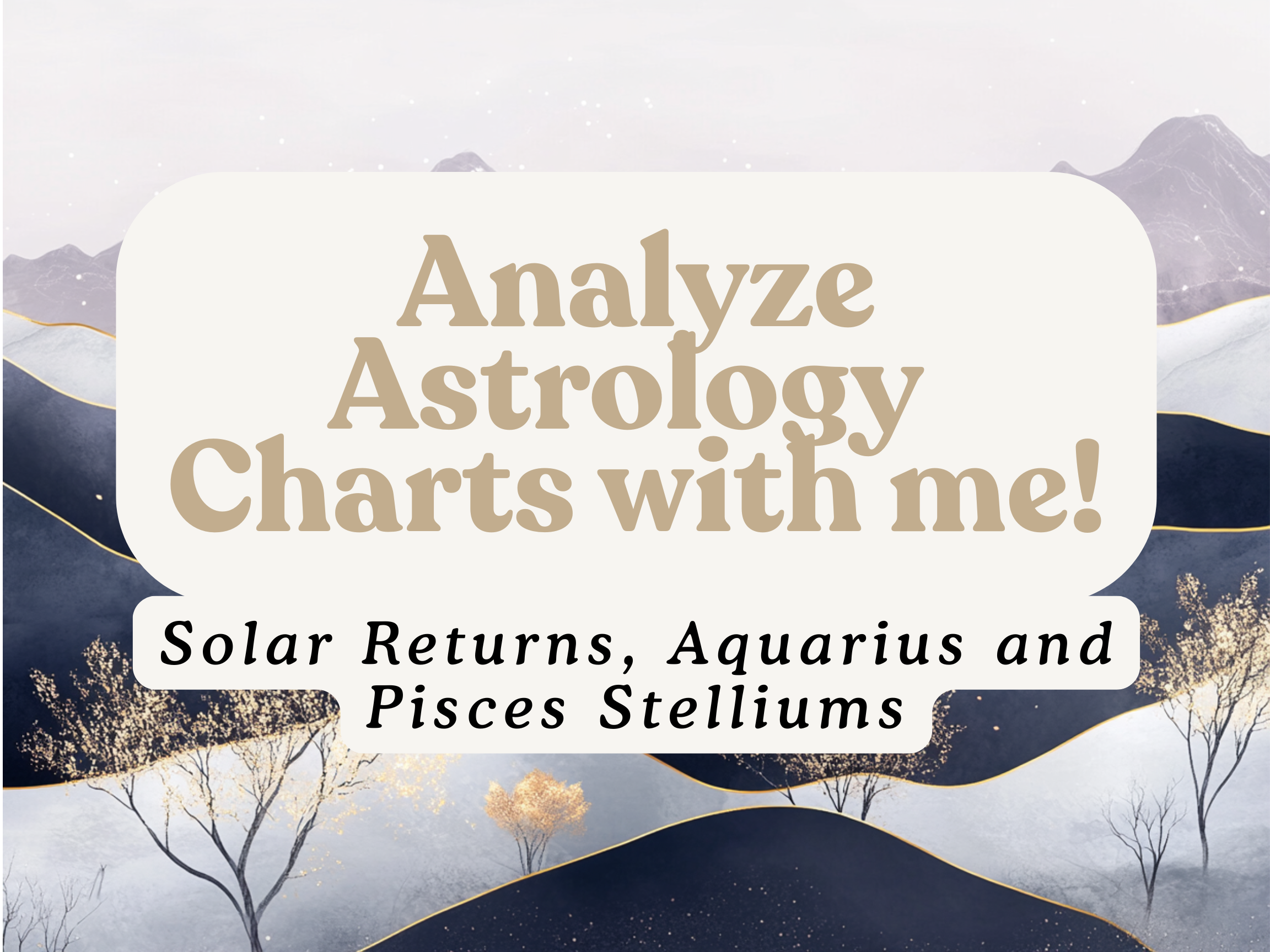 Analyze Astrology Charts with me! Solar Returns, Aquarius and Pisces Stelliums