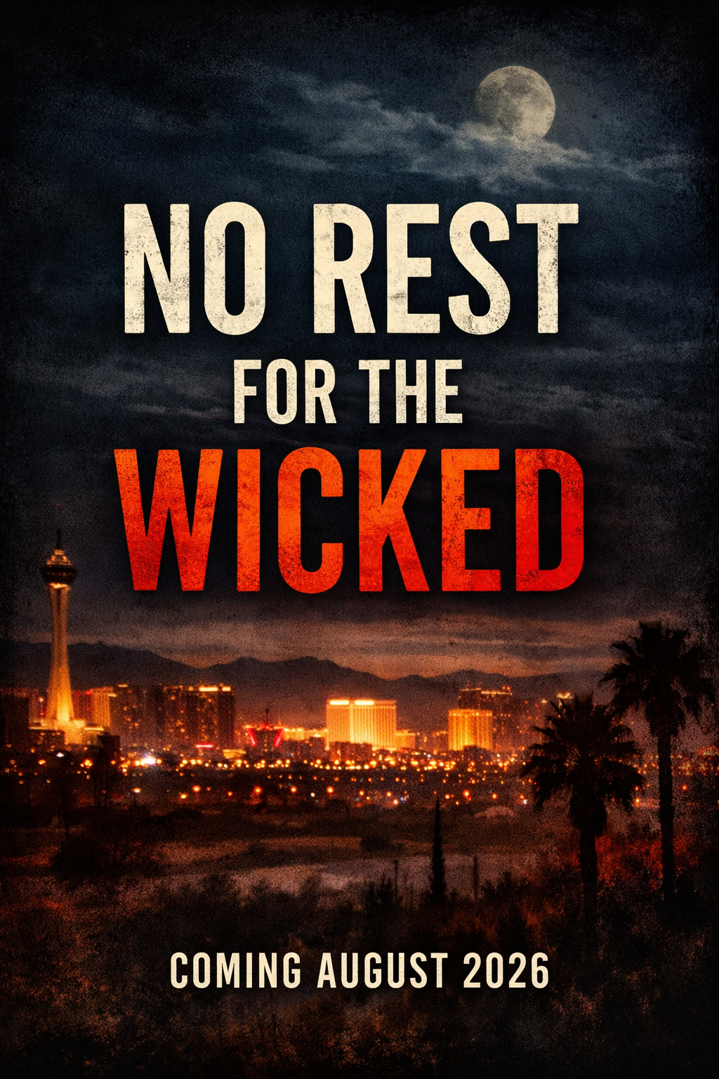 A promotional poster for a movie titled 'No Rest for the Wicked,' featuring a city skyline at night with palm trees, a full moon, and dark clouds. The poster indicates the movie is coming in August 2026.