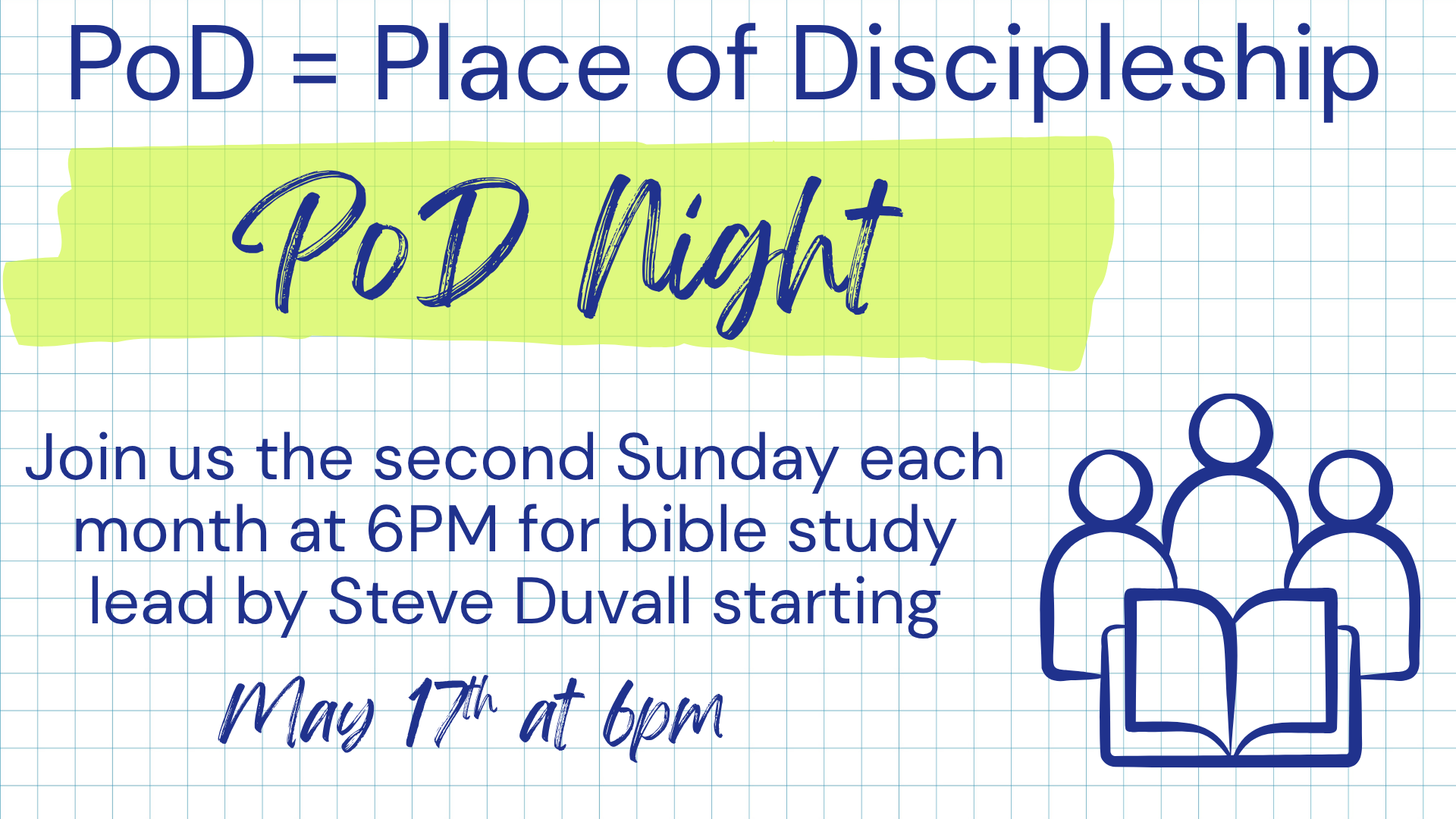 Flyer promoting a Bible study event called 'PoD Night', which stands for 'Place of Discipleship'. The event occurs on the second Sunday of each month at 6 PM, led by Steve Duvall, starting on May 17th at 6 PM. The flyer features a grid background, a green highlight behind the event title, and a simple illustration of a group of people sitting with open books.