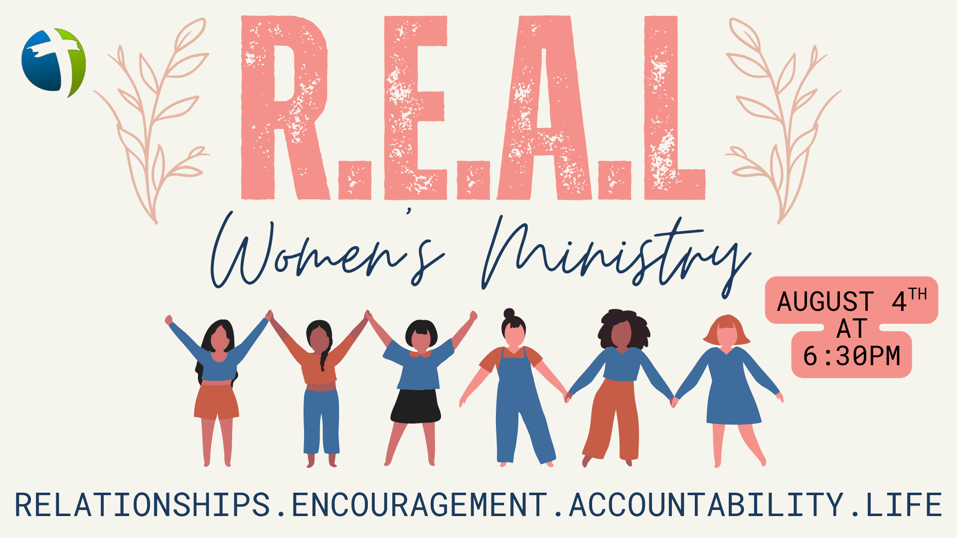 A flyer for a women's ministry event with the title 'Re:Al, Women's Ministry' in large, pink, distressed font. It features illustrations of diverse women holding hands at the bottom, with a date of May 5th at 6:30 PM in a pink box. The flyer has a light background with decorative leaves and a logo in the top left corner. The bottom text reads 'RELATIONSHIPS. ENCOURAGEMENT. ACCOUNTABILITY. LIFE'.