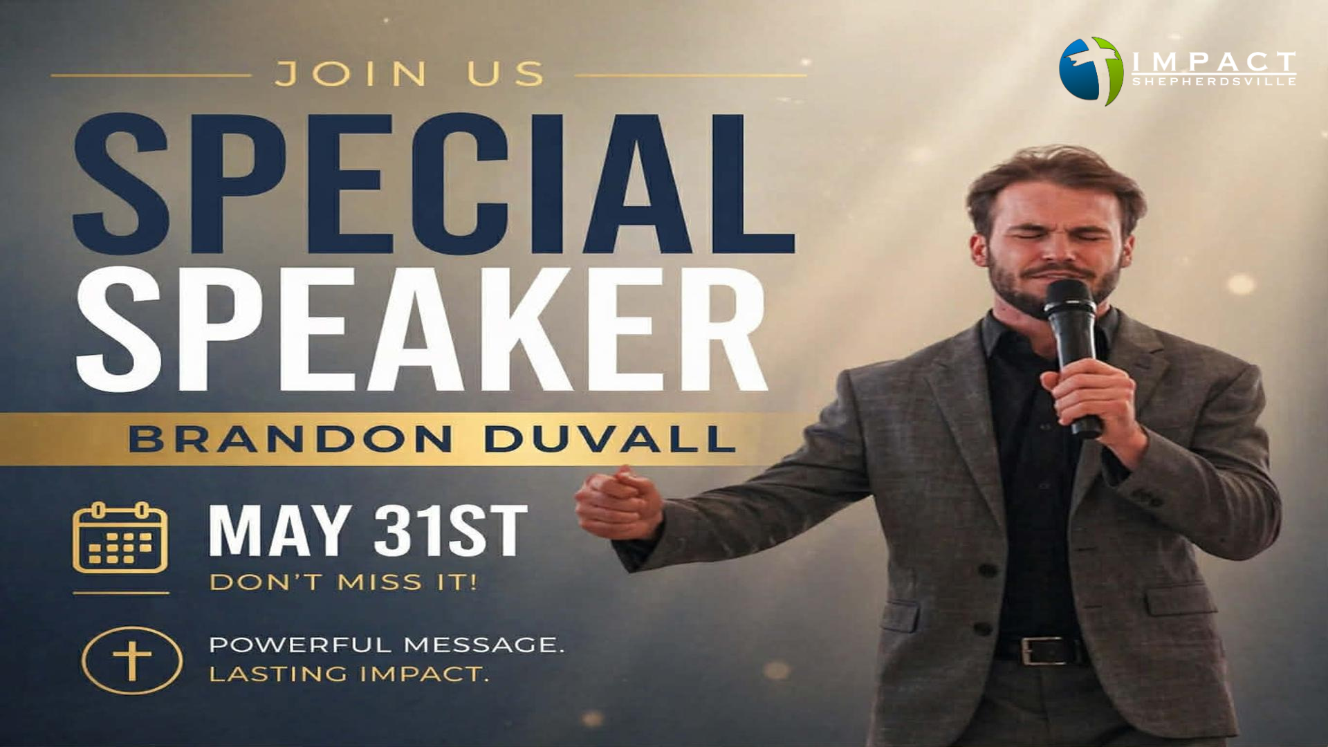 A promotional flyer for a special speaker event featuring Brandon Duvall on May 31st, hosted by Impact Shepherdsville. The flyer includes a man in a suit holding a microphone, with a background of a soft glow, and icons for a calendar and message.