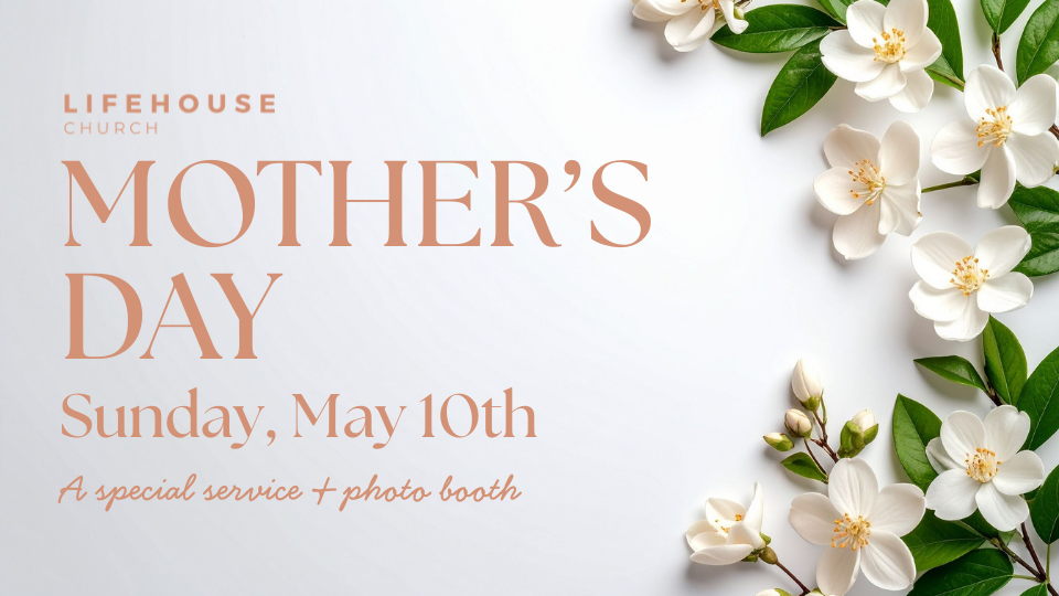 The Love that Builds the House - Mother’s day