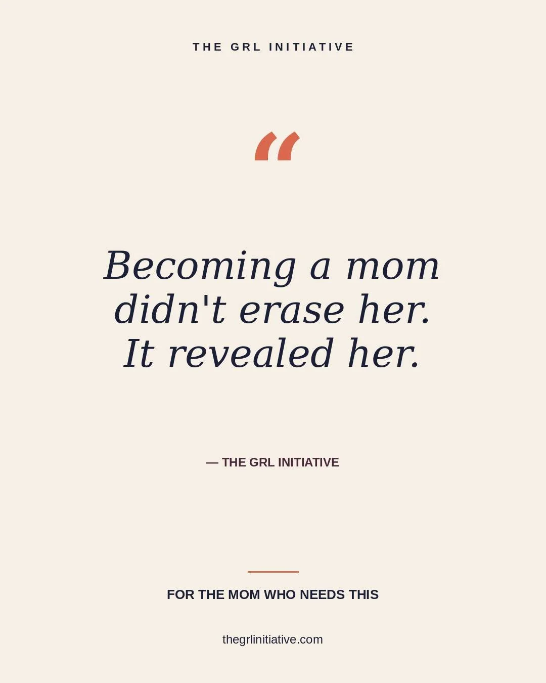 To the mom who feels like she lost herself somewhere between the night feeds and the daycare drop-offs:

You didn't disappear. You expanded. The version of you that existed before is still in there &mdash; she just has new company now.

Identity shif