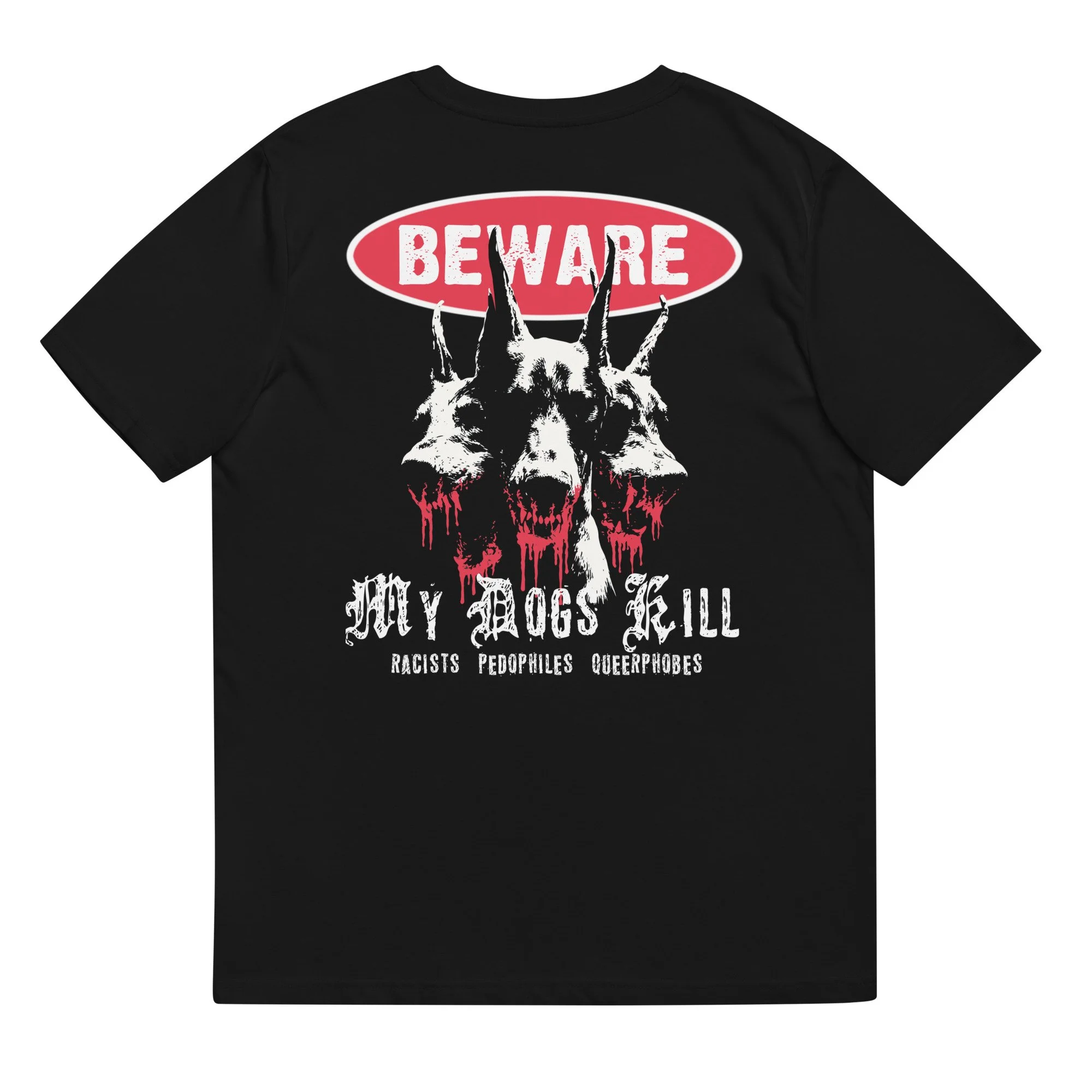 BEWARE: MY DOGS KILL T-SHIRT