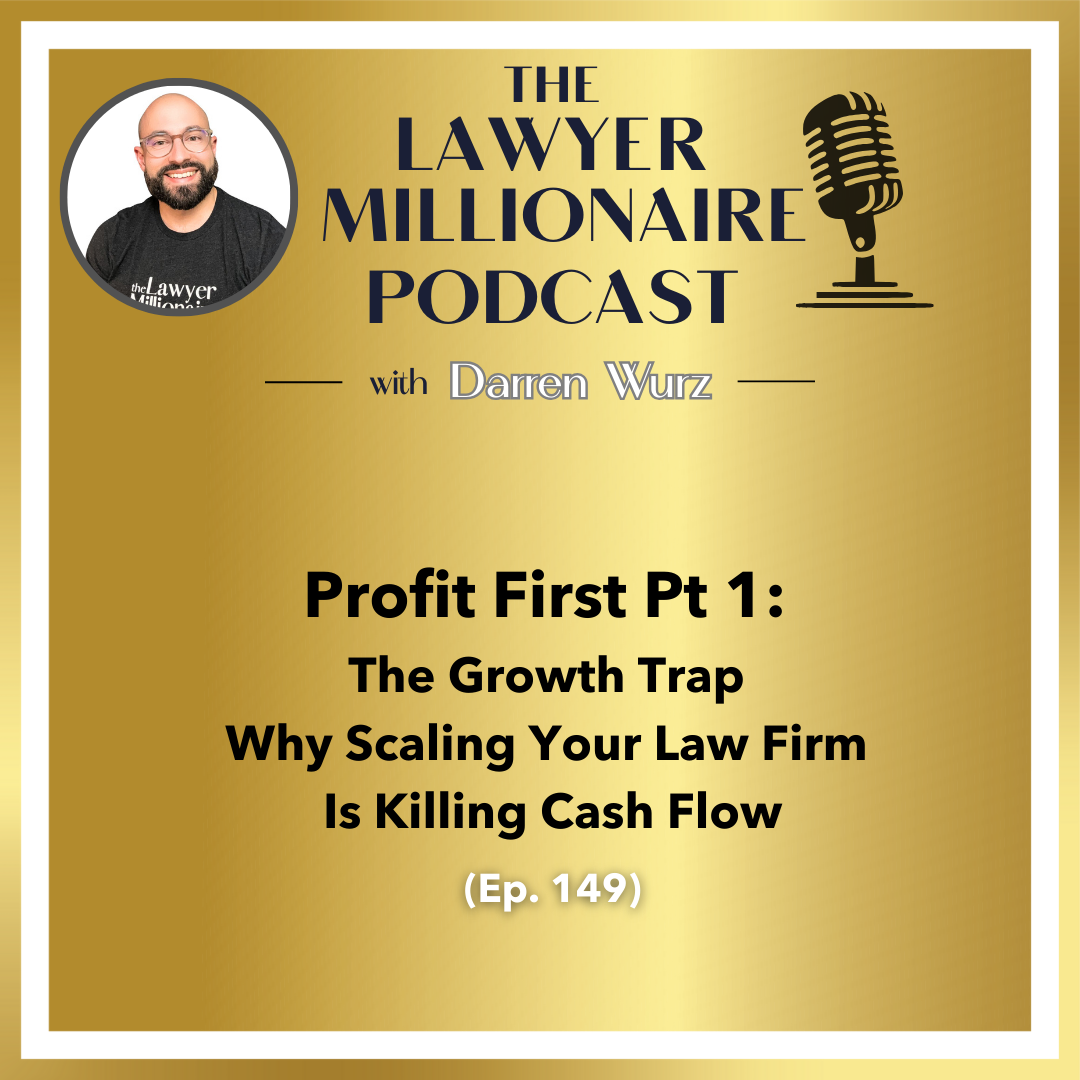 The Growth Trap: Why Scaling Your Law Firm is Making You Poorer (Ep. 149)