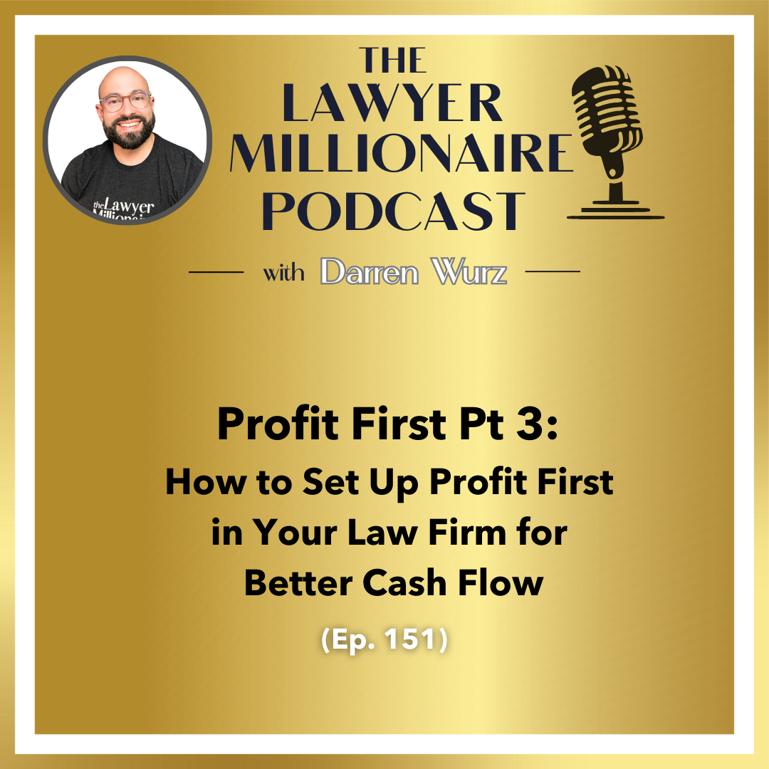 Profit First Pt 3: How to Set Up Profit First in Your Law Firm for Better Cash Flow (Ep. 151)