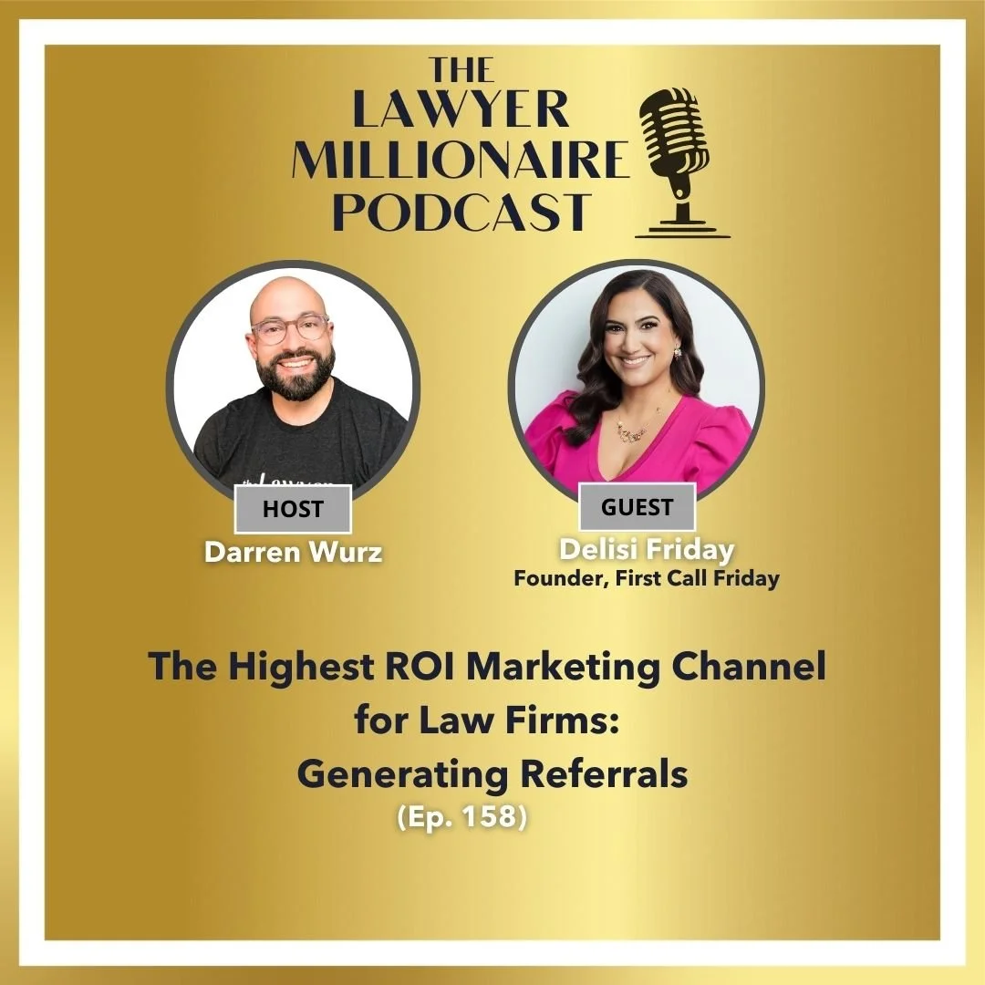 The Highest ROI Marketing Channel for Law Firms: Generating Referrals (Ep. 158)