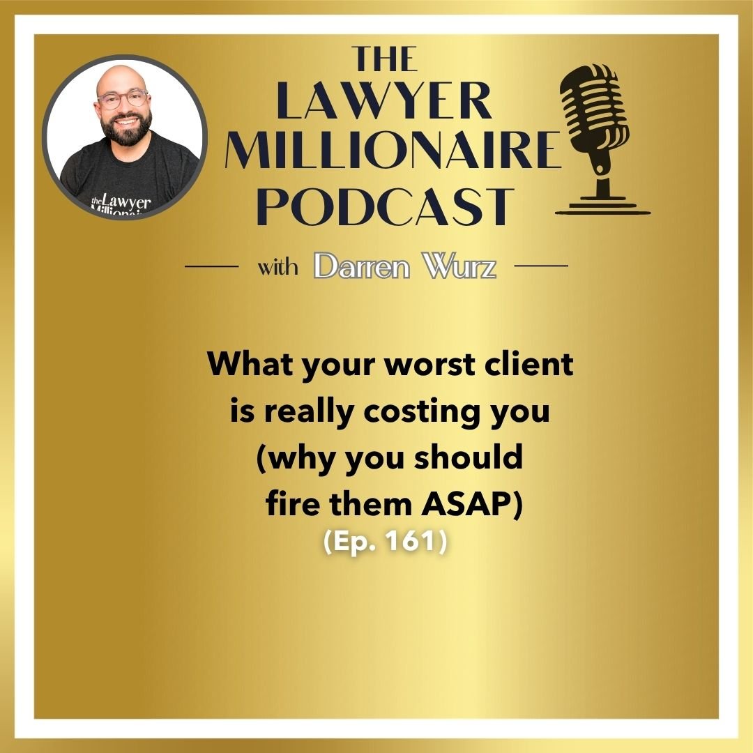 What your worst client is really costing you (why you should fire them ASAP) (Ep. 161)