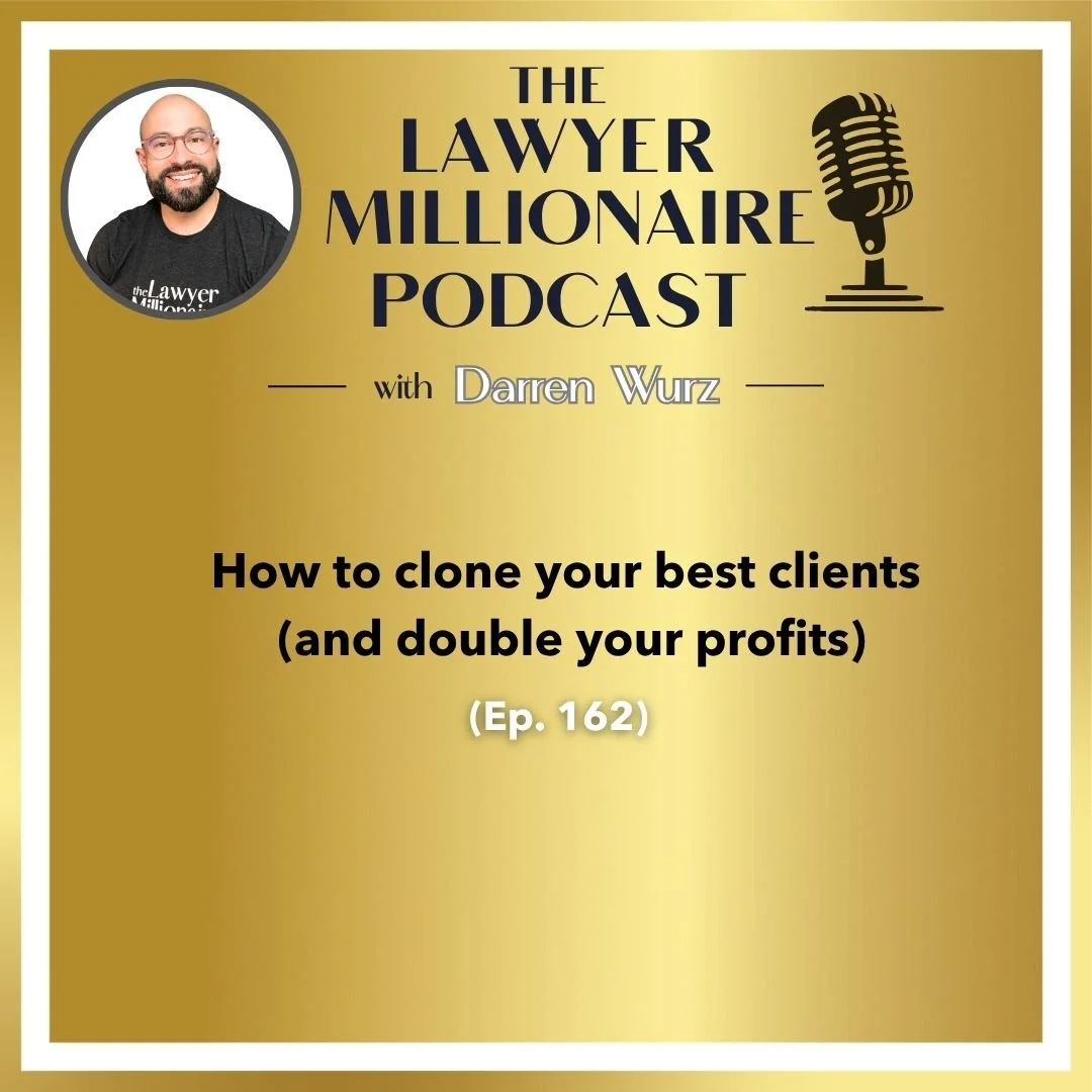 How to clone your best clients (and double your profits) (Ep. 162)