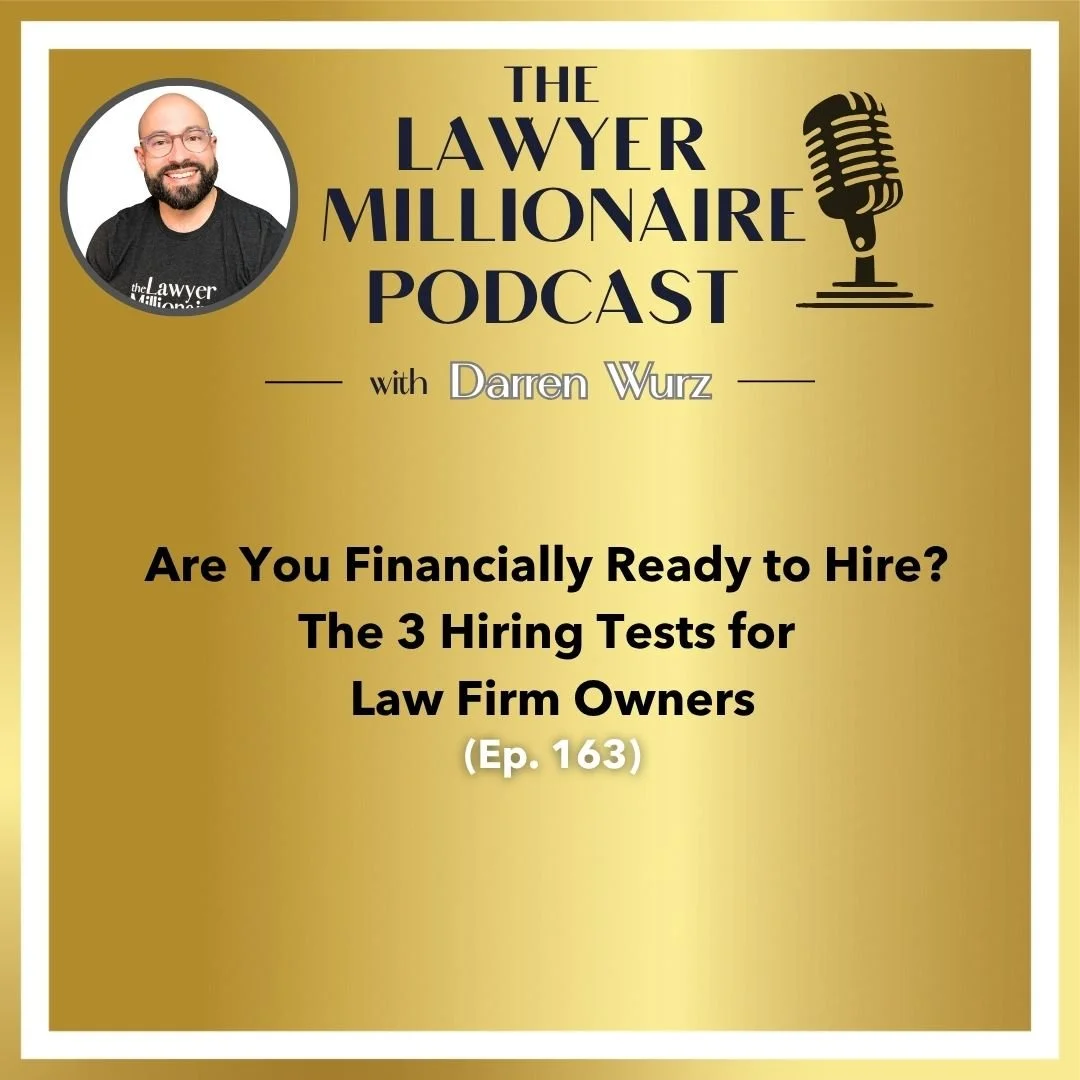 Are You Financially Ready to Hire? The 3 Hiring Tests for Law Firm Owners (Ep. 163)