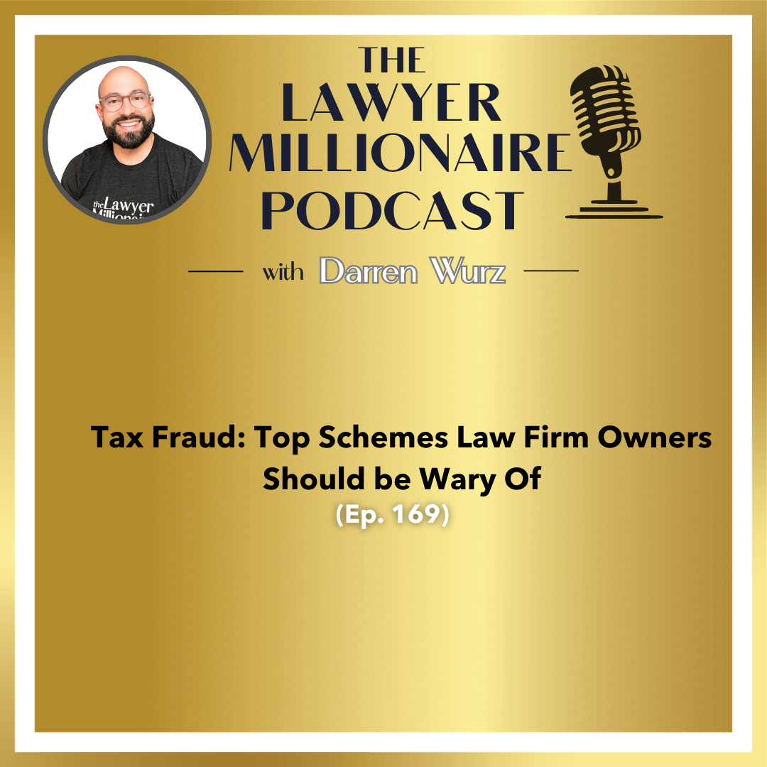  Tax Fraud: Top Schemes Law Firm Owners Should be Wary Of (Ep. 169)