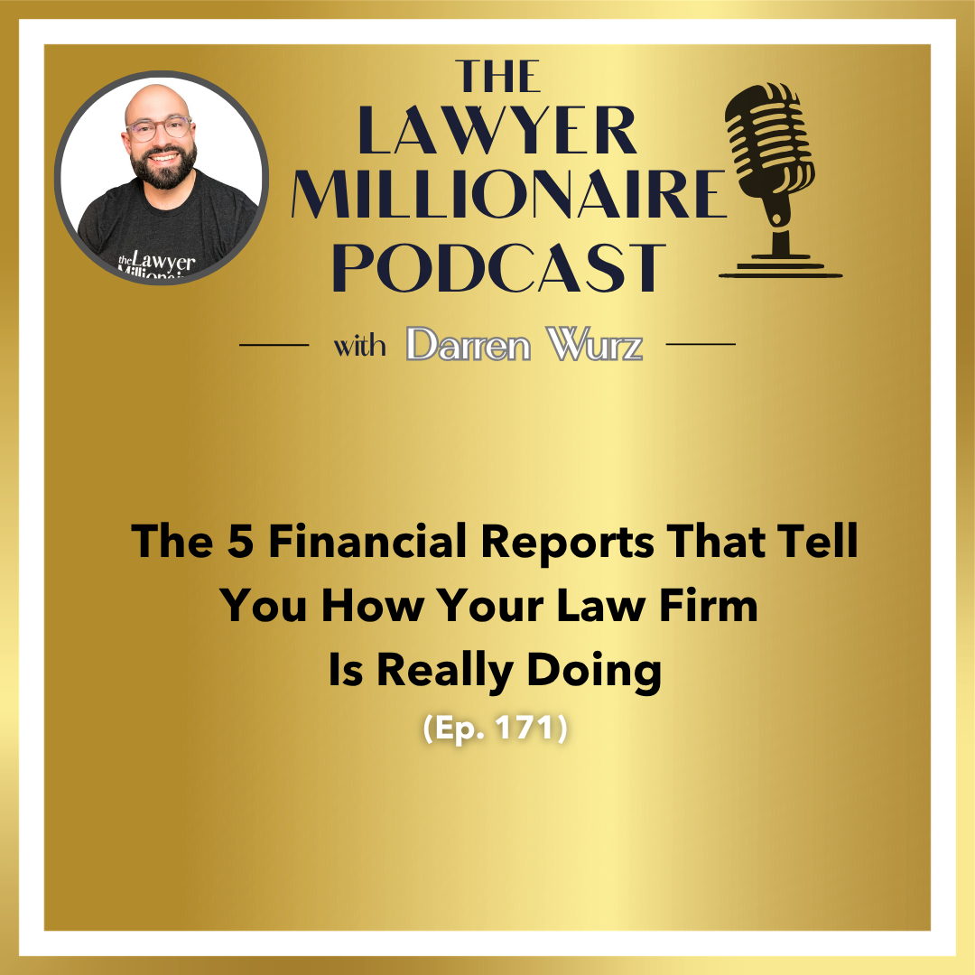 The 5 Financial Reports That Tell You How Your Law Firm Is Really Doing (Ep. 171)