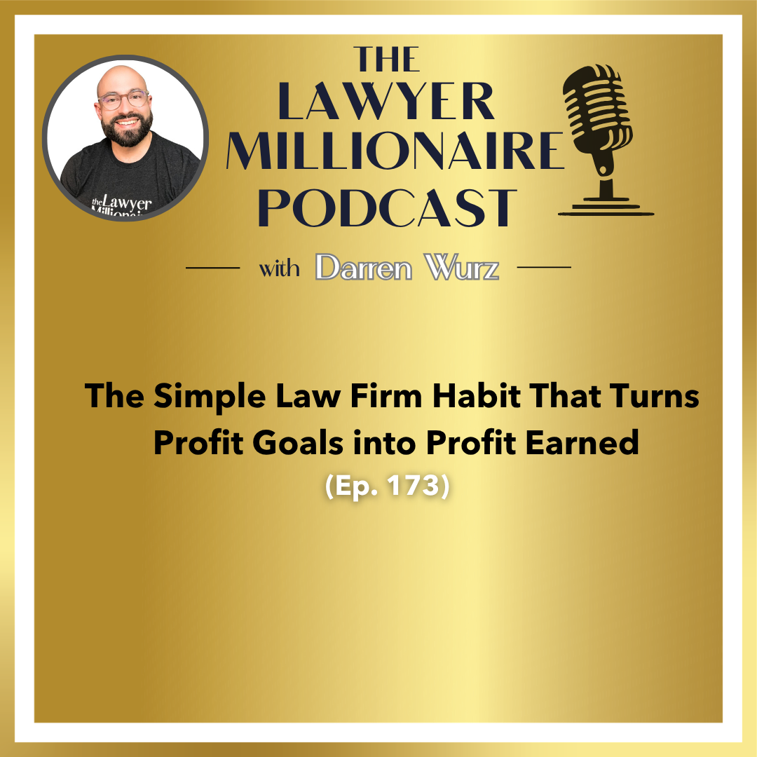 The Simple Law Firm Habit That Turns Profit Goals into Profit Earned (Ep. 173)