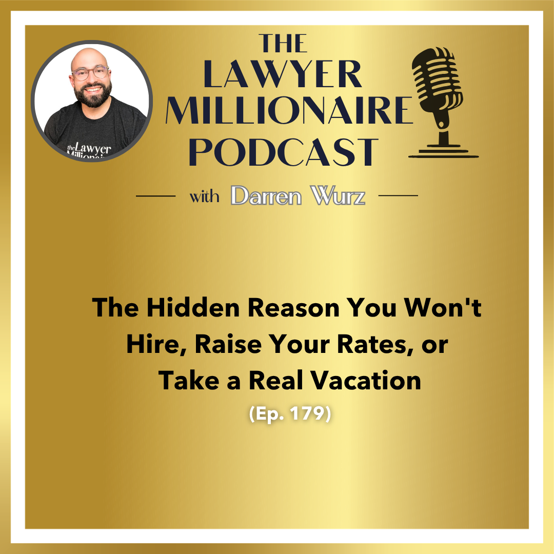 The Hidden Reason You Won't Hire, Raise Your Rates, or Take a Real Vacation (Ep. 179)