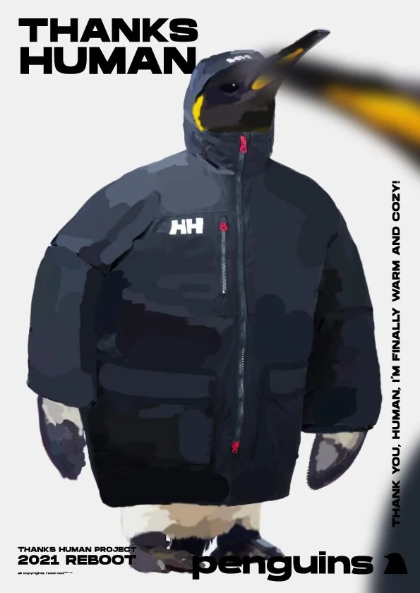 “I am a penguin. Thank you, Human, I’m finally warm and cozy!”
Penguins once thrived in their icy homes, but due to climate change, their environment is disappearing. Now, fashion waste like down jackets is their only source of warmth as they adapt t