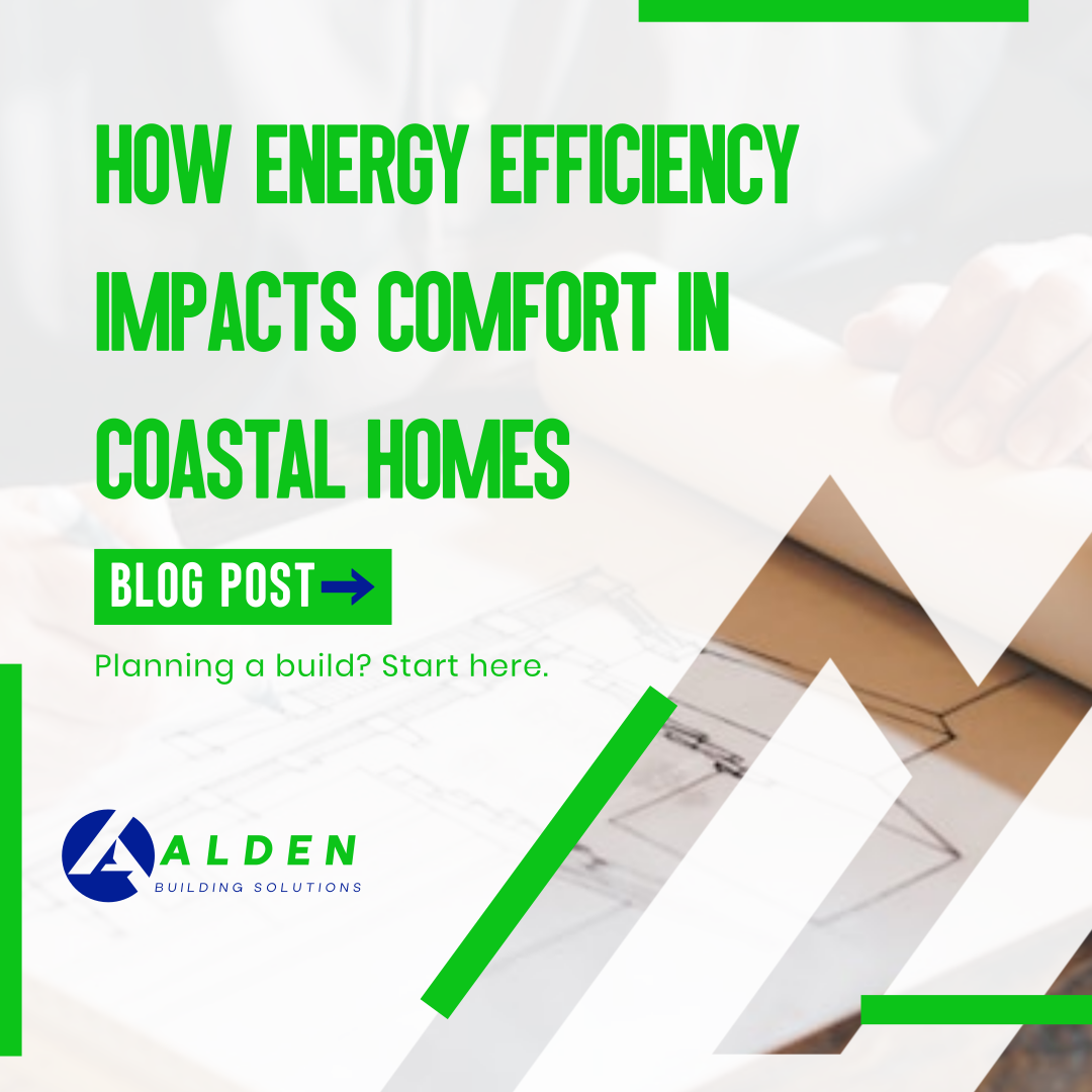 Building Smarter: How Energy Efficiency Impacts Comfort in Coastal Homes