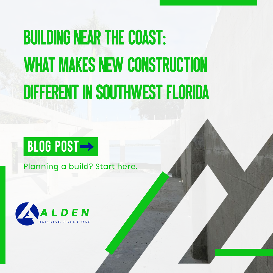 Building Near the Coast: What Makes New Construction Different in Southwest Florida