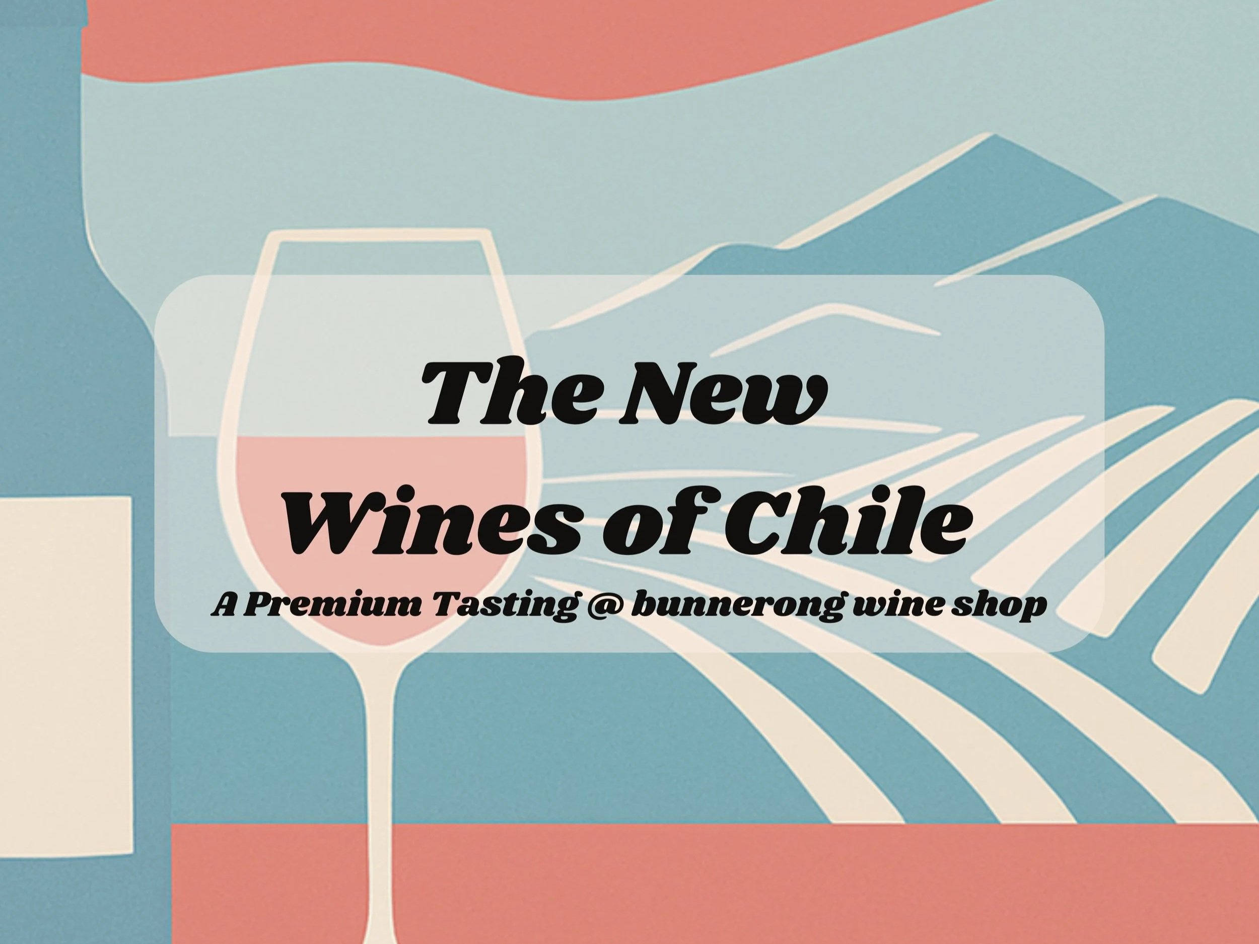 The New Wave Wines of Chile Premium Tasting. hosted by Local Chilean Guru Dennis Roman. $44pp Saturday 31st January 2026’;