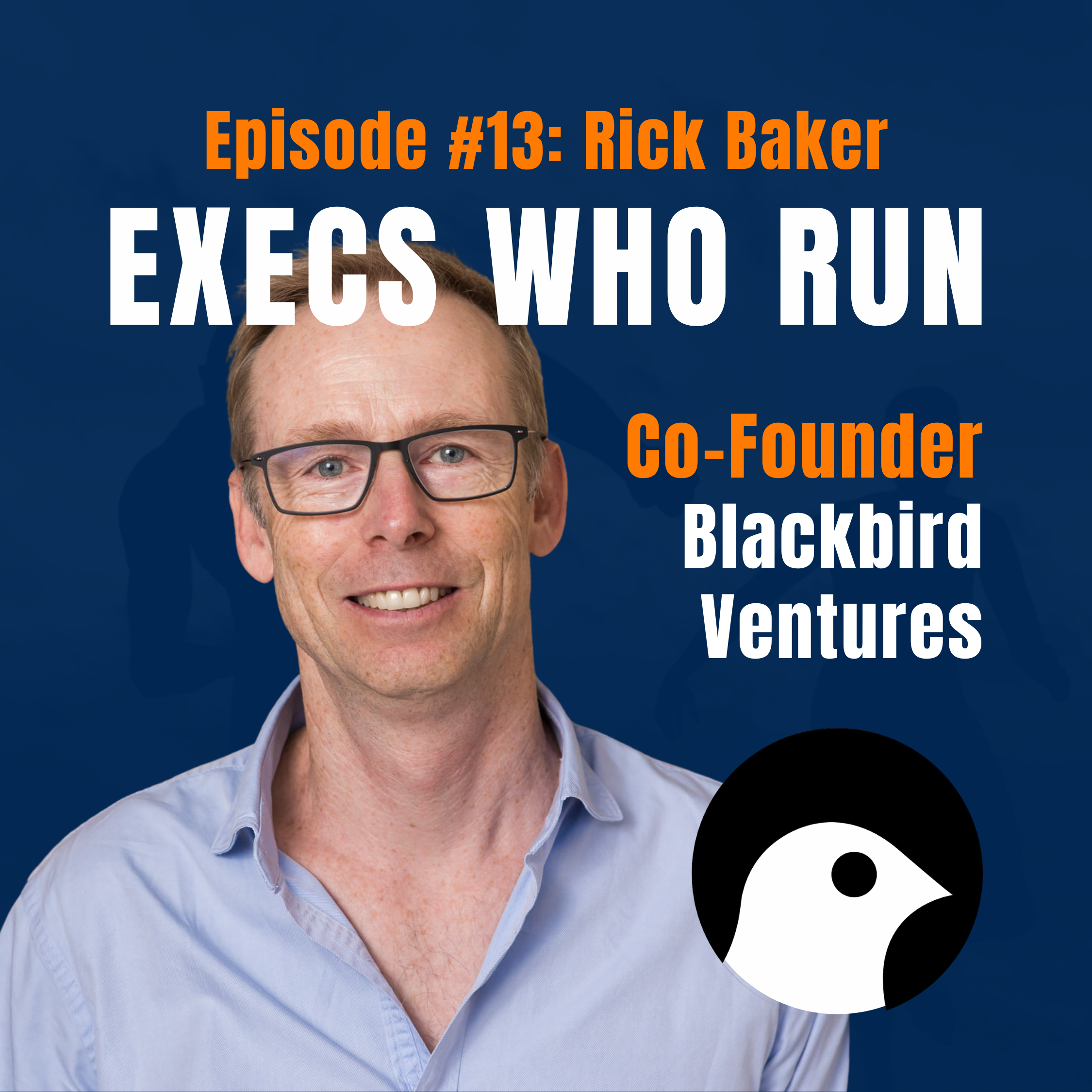 Episode #13: Rick Baker: From the $250k Check That Almost Didn’t Happen to a $50b Unicorn