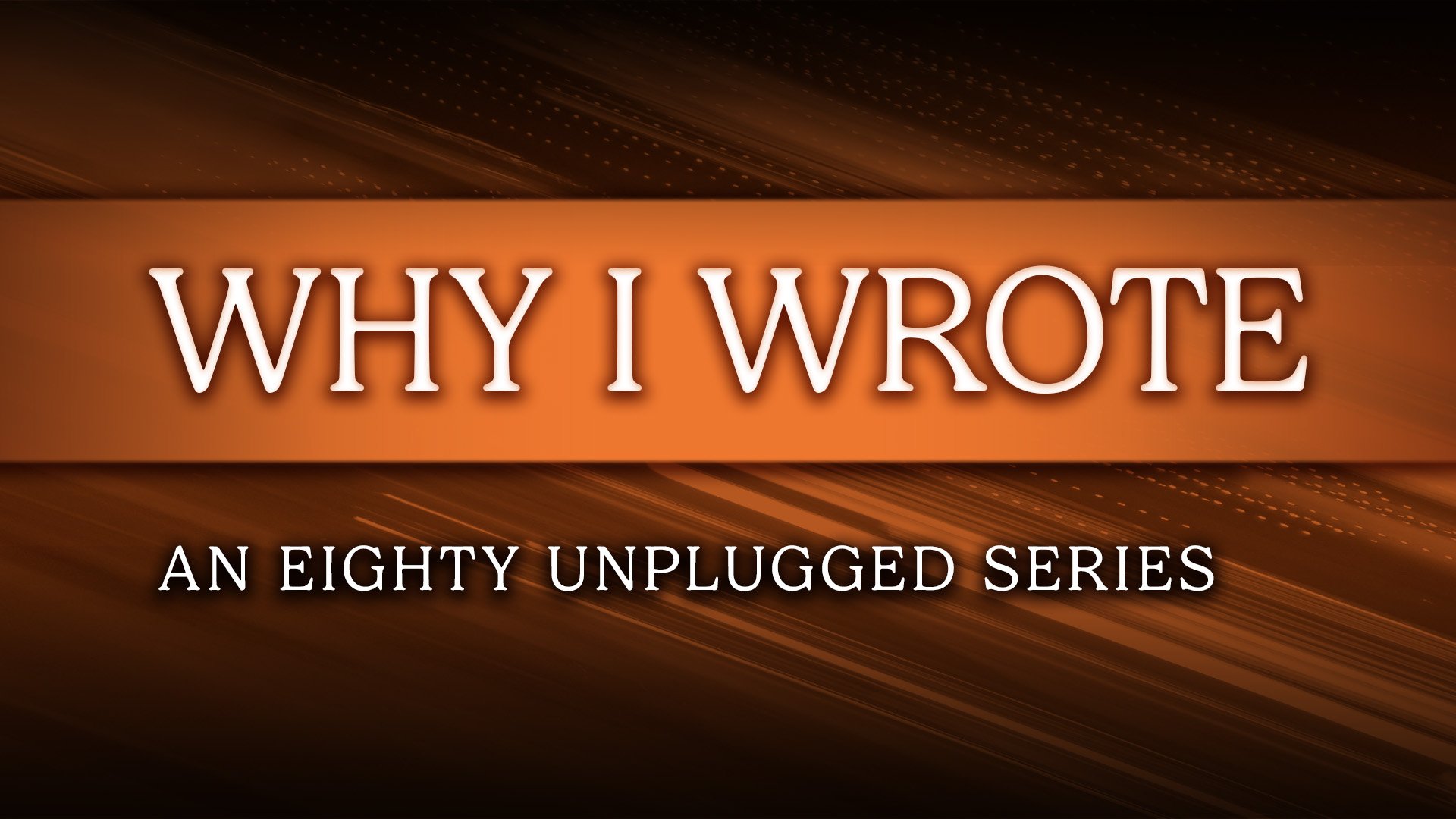 Why I Wrote: A New Series