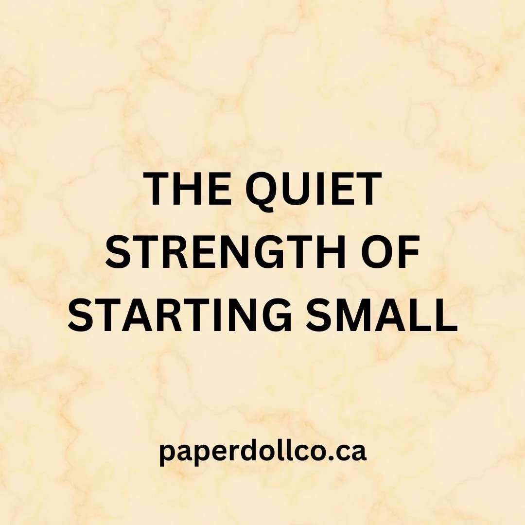 The Quiet Strength of Starting Small