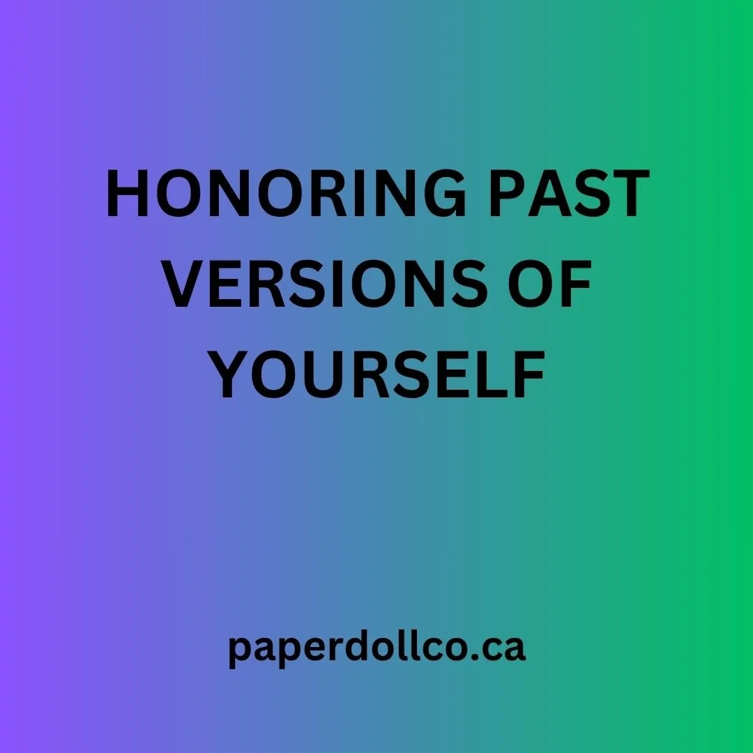Honoring Past Versions of Yourself