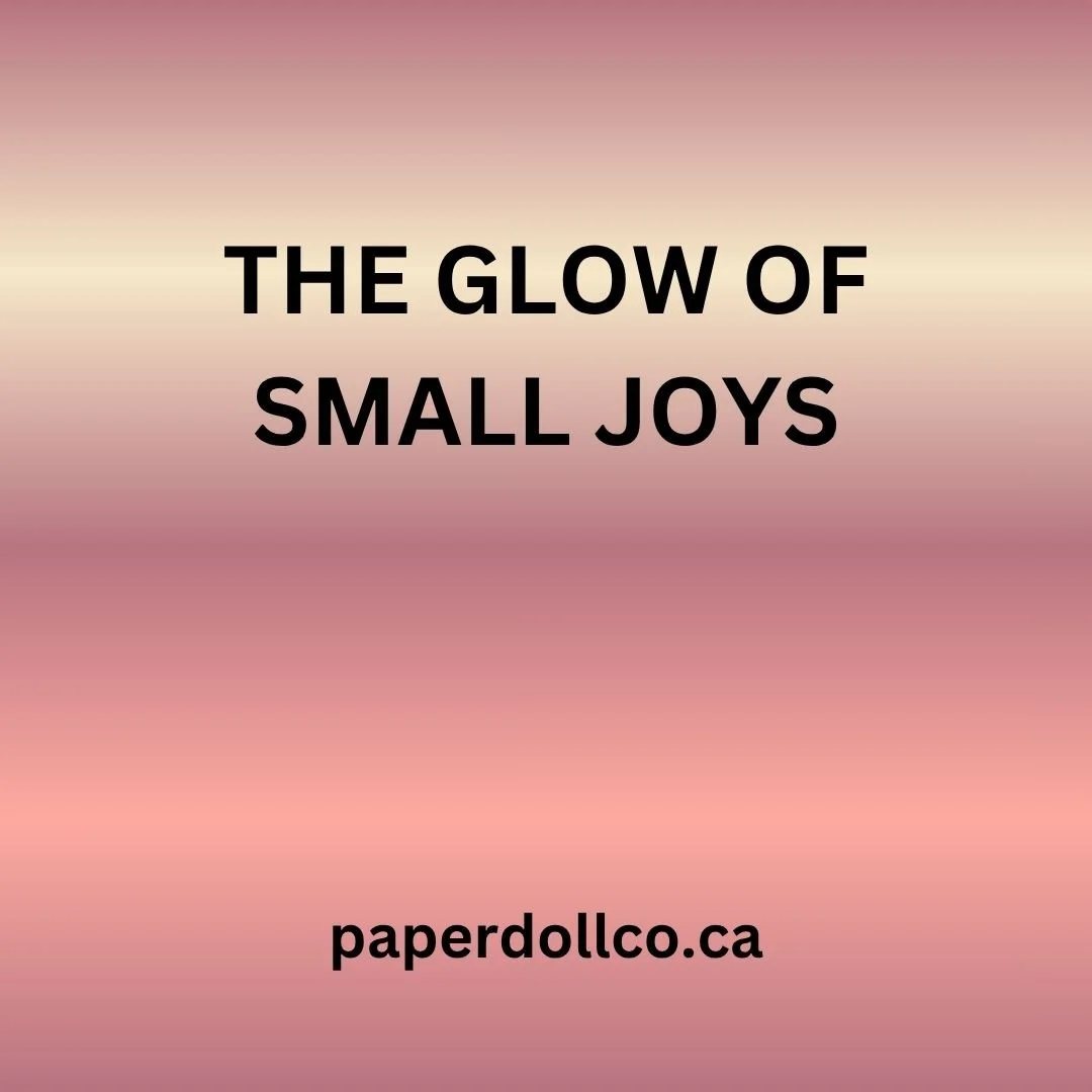 The Glow of Small Joys