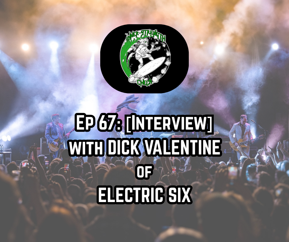 [Podcast] Ep. 67: [Interview] with DICK VALENTINE of ELECTRIC SIX (US).