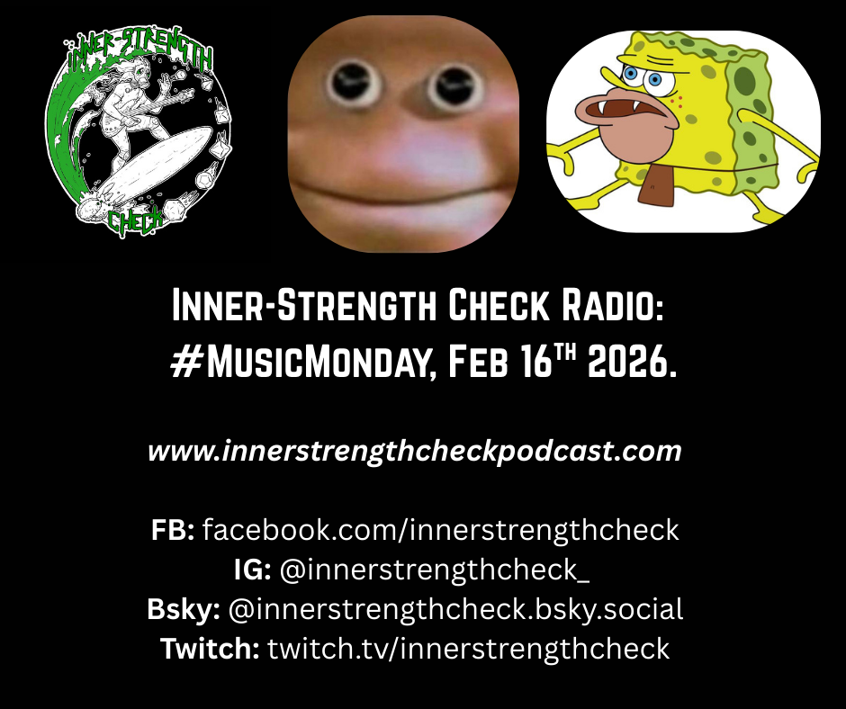 [Podcast] #MusicMondays/Heavy News: Inner-Strength Check Radio, 16.02.25.