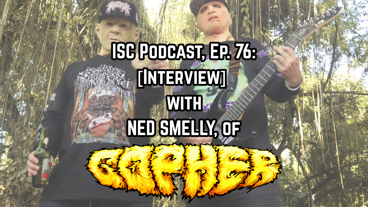 [Podcast] Ep. 76: [Interview] with NED SMELLY of Party-Grinders GOPHER (AU). 