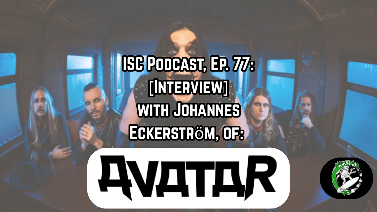 [Podcast] Ep. 77: [Interview] w/ JOHANNES ECKERSTROM of AVATAR (SWE).