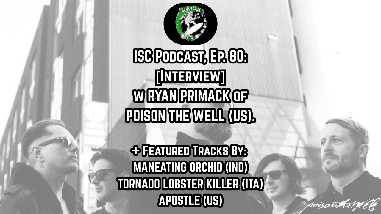 [Podcast] Ep. 80: [Interview] with RYAN PRIMACK of POISON THE WELL (US).