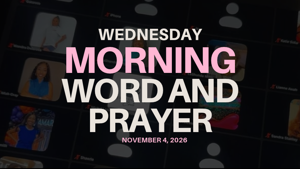Wednesday Morning Word &amp; Prayer