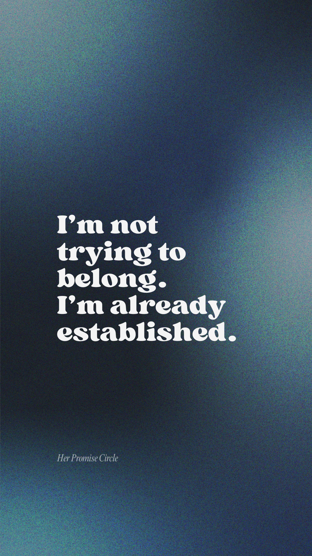 Inspirational quote: "I'm not trying to belong. I'm already established." from Her Promise Circle on a dark gradient background.