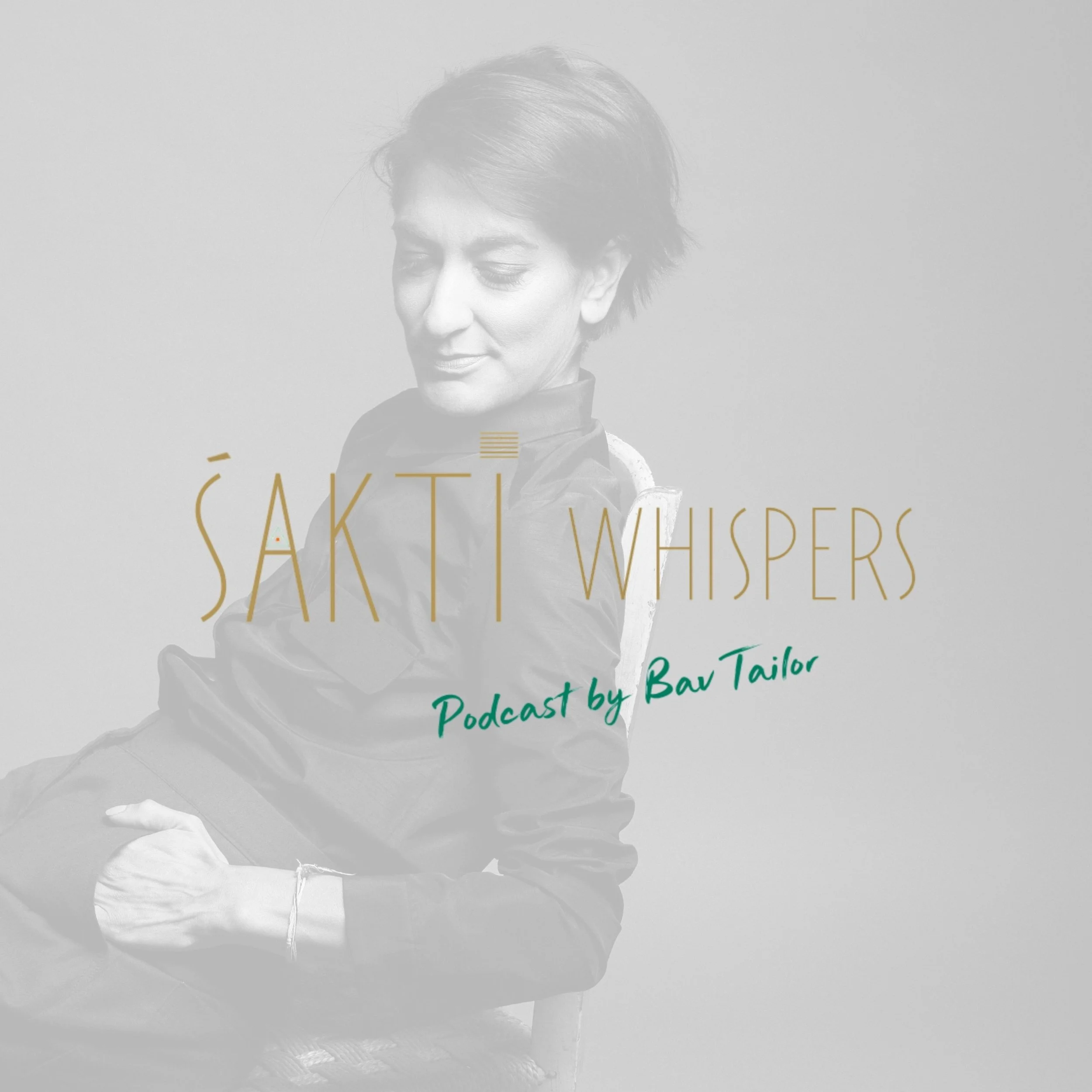 Śakti Whispers Podcast by Bav Tailor